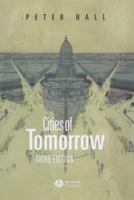 Cities of Tomorrow: An Intellectual History of Urban Planning and Design in the Twentieth Century 0631175679 Book Cover