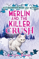 Merlin and the Killer Crush: Wyld Enchantment Woods Cozy Mystery 1067008004 Book Cover
