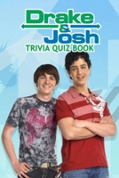 Drake & Josh: Trivia Quiz Book B086Y5LHZF Book Cover