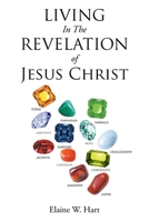 Living in the Revelation of Jesus Christ 1098076168 Book Cover