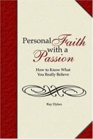 Personal Faith with a Passion: How to Know What You Really Believe 0972388419 Book Cover