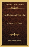 The Potter and The Clay: A Romance of Today 936147040X Book Cover