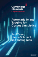 Automatic Image Tagging for Corpus Linguistics: A Multimodal Study of News Representations of Islam (Elements in Corpus Linguistics) 1009581252 Book Cover