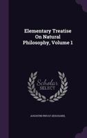 Elementary Treatise On Natural Philosophy, Part 1: Mechanics, Hydrostatics, And Pneumatics 1017583404 Book Cover