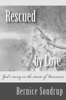 Rescued by Love: God's Mercy on the Streets of Vancouver 149616623X Book Cover