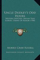 Uncle Dudley's odd hours 1166306844 Book Cover