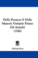 Delle Porpore E Delle Materie Vestiarie Presso Gli Antichi 1104645432 Book Cover