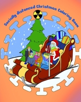 Socially Distanced Christmas Coloring Book: The Best Gift/Present For Socially Distancing Friends or Relatives to Color Away The Pandemic Blues B08P2FV5JC Book Cover