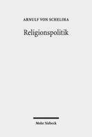 Religionspolitik: Beitrage Zur Politischen Ethik Und Zur Politischen Dimension Des Religiosen Pluralismus 3161565282 Book Cover