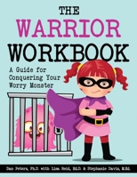 The Warrior Workbook: A Guide for Conquering Your Worry Monster 1733775854 Book Cover
