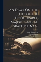 An Essay On the Life of the Honourable Major General Israel Putnam 1022773526 Book Cover