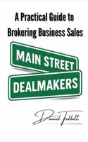 Main Street Dealmakers: How to Broker Business Sales B0H66WNQ25 Book Cover