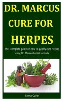 Dr. Marcus Cure For Herpes: The complete guide on how to quickly cure Herpes using Dr. Marcus herbal formula 1655602659 Book Cover