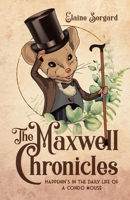 The Maxwell Chronicles: Happenin's in the Daily Life of a Condo Mouse 0228831628 Book Cover