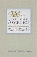 Way of the Ascetics: The Ancient Tradition of Discipline and Inner Growth 0881410497 Book Cover