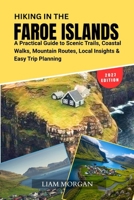 Hiking in the Faroe Islands: A Practical Guide to Scenic Trails, Coastal Walks, Mountain Routes, Local Insights & Easy Trip Planning B0HGK5N6GM Book Cover