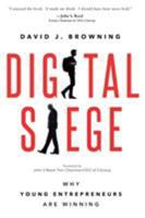 Digital Siege, Why Young Entrepreneurs are Winning 1628652969 Book Cover