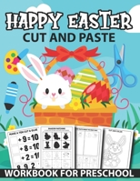 Happy Easter Cut And Paste Workbook For Preschool: Fun Scissor Skills Activity Book For Preschool Kids With Coloring And Cutting Math, Puzzles, Shadow Matching, Counting, And More Perfect For Easter G B09S64Y1K7 Book Cover