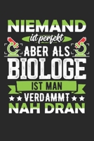 Niemand Ist Perfekt Aber Als Biologe Ist Man Verdammt Nah Dran: Din A5 Heft Kariert (Karos) F�r Jeden Biologen Wissenschaftler Notizbuch Tagebuch Planer Biologie Stuidium Notiz Buch Geschenk Professor 1679024256 Book Cover
