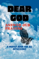 Dear God, Answer Our Prayers: A Prayer Book for All Occasions B0BFV41C5J Book Cover