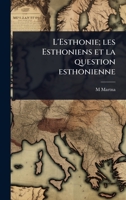 L'Esthonie; les Esthoniens et la question esthonienne (French Edition) 1024046079 Book Cover