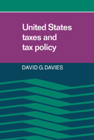 United States Taxes and Tax Policy 0521301696 Book Cover