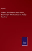 First and Second Report on the Noxious, Beneficial and Other Insects of the State of New York 3375176317 Book Cover