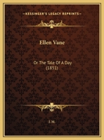Ellen Vane: Or The Tale Of A Day (1851) 1348284196 Book Cover