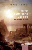 Poetry, Catastrophe, and Hope in the Vision of Isaiah 0198856695 Book Cover