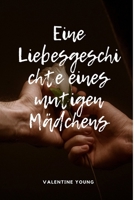 Eine Liebesgeschichte eines mutigen M�dchens B09M544LLP Book Cover