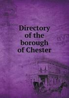 Directory of the borough of Chester, for the years 1859-60; 1425508847 Book Cover