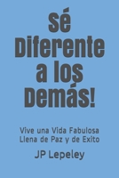 S� Diferente a los Dem�s!: Vive una Vida Fabulosa Llena de Paz y de Exito 1086850688 Book Cover