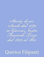 Storia di un Secolo dal 1789 ai Giorni Nostri Fascicolo Terzo dal 1859 al 1865 1480242764 Book Cover