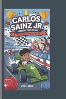 CARLOS SAINZ JR BIOGRAPHY STORY FOR KIDS: The Journey of a Young Racing Hero B0DRY4N788 Book Cover