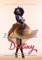 Enchanting Dance With Destiny: A Collection of Poems - an Aroma of Life’s Beautiful and Amazing Encounters 1984593870 Book Cover