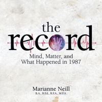 The Record: Mind, Matter, and What Happened in 1987 1999547810 Book Cover