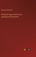Wendische Sagen, M Rchen Und Abergl Ubische Gebr Uche 3741106283 Book Cover