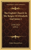 The English Church in the Reigns of Elizabeth and James I. 1018290605 Book Cover