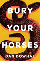 Bury Your Horses 1459745396 Book Cover