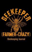 Beekeeping Journal: Beekeeper Farmer + Crazy: Blank Lined 120 Pages 5x8 - Funny Beekeeper Journal Gift Notebook to Write in 109225319X Book Cover