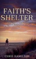 Faith's Shelter : A Tale of Love, Lust, Grace, and Redemption 1967933812 Book Cover