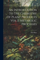 An Introduction To The Chemistry Of Plant Products Vol II Metabolic Processes 1022718568 Book Cover
