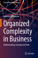 Organized Complexity in Business: Understanding, Concepts and Tools (Future of Business and Finance) 3031252365 Book Cover