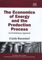 The Economics of Energy and the Production Process: An Evolutionary Approach 184376461X Book Cover