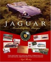 Jaguar: Marketing the Marque: The history of Jaguar seen through its advertising, brochures and catalogues 1844253317 Book Cover