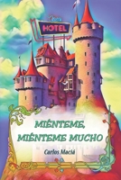 Miénteme, miénteme mucho (Spanish Edition) B0CMCY41XT Book Cover