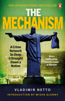 The Mechanism: A Crime Network So Deep it Brought Down a Nation 1529102898 Book Cover