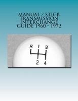 Manual / Stick Transmission Interchange Guide 1960 - 1972 148002306X Book Cover