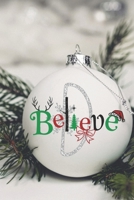 Believe: Special Christmas Photo Notebook to write in - Christmas tree Ornament, pine smell, special gift 1712902644 Book Cover