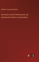 Das Recht und der Rechtsschutz der katholischen Kirche in Deutschland 3368028715 Book Cover